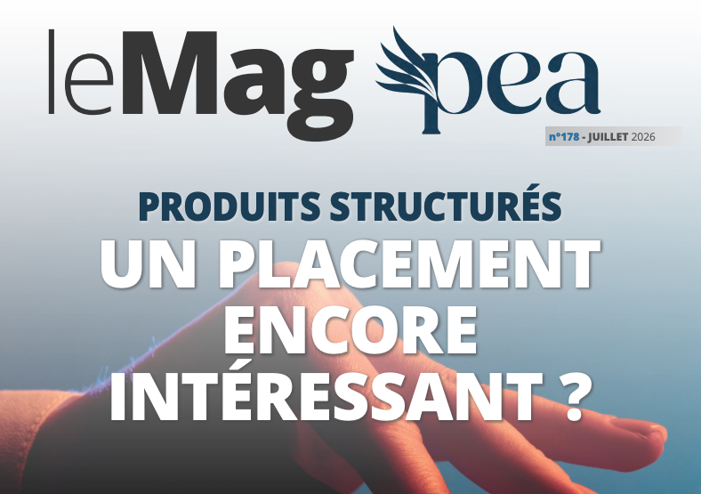 Couverture du Magazine PEA n°178 - Juillet 2026 - Produits structurés : un placement encore intéressant ?